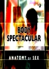 Discovery -  :   / Body spectacular: Anatomy of Sex