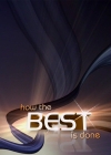   / How The Best Is Done
