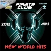 VA - Pirate Club New World Hits (2012)