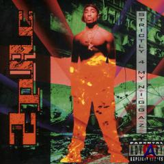 2pac - Strictly 4 my N.I.G.G.A.Z