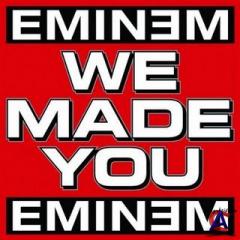 Eminem - We Made You
