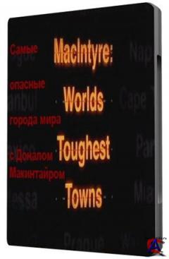     / MacIntyre: Worlds Toughest Towns