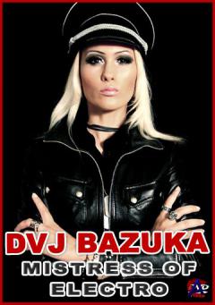 DVJ BAZUKA - Mistress Of Electro