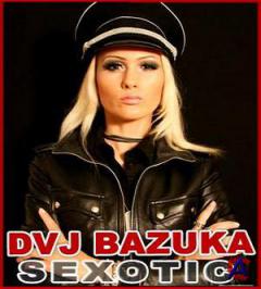 DVJ BAZUKA - Sexotic