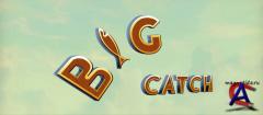   / Big Catch