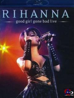 Rihanna - Good Girl Gone Bad Live.