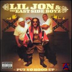 Lil Jon & East Side Boyz - Put Yo Hood Up