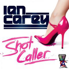 Ian Carey - Shot Caller