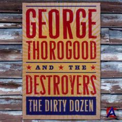 George Thorogood And The Destroyers - The Dirty Dozen