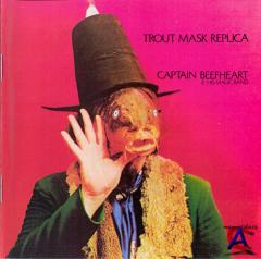 Captain Beefheart & His Magic Band - Trout Mask Replica