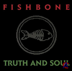 Fishbone - Truth nd Soul