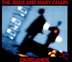 The Jesus nd Mary Chain - Darklands