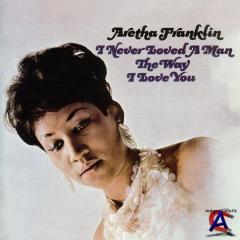 Aretha Franklin - I Never Loved A Man The Way I Loved You