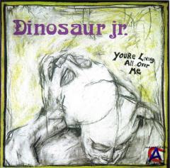 Dinosaur Jr. - Youre Living All Over Me