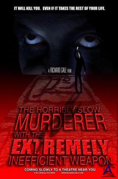       / The Horribly Slow Murderer with the Extremely Inefficient Weapon