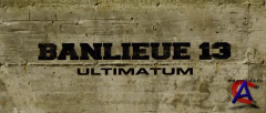 13- :  / Banlieue 13 Ultimatum