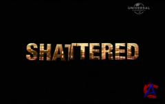  /  / Shattered [1 ]