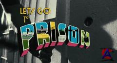   / Lets Go to Prison