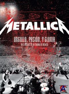 Metallica: Orgullo pasion y gloria. Tres noches en la ciudad de Mexico. (2009)