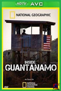 National Geographic.   / National Geographic. Inside Guantanamo