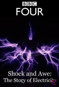   .   / BBC. Shock nd Awe: The Story of Electricity