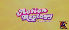   / Action Replayy